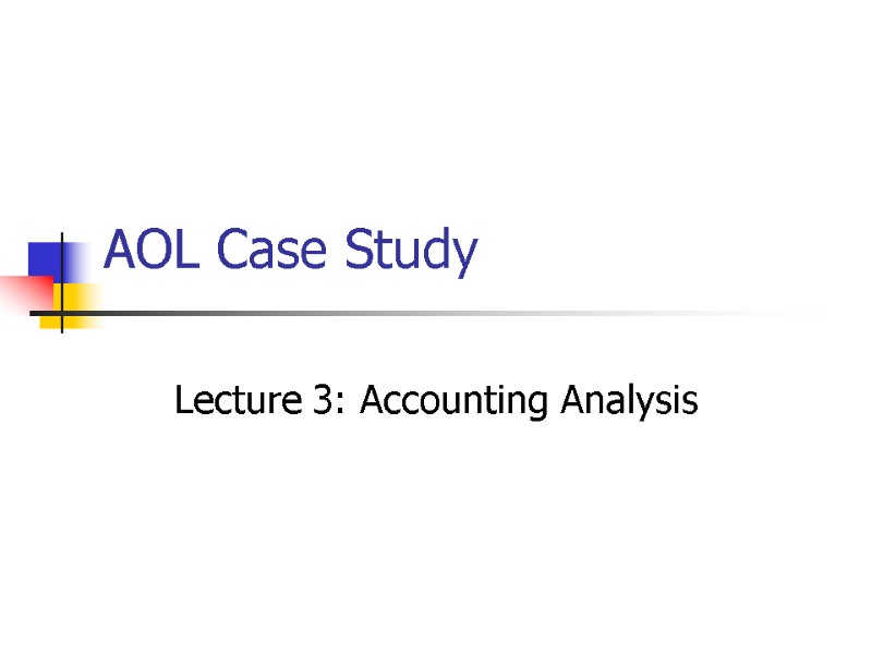 AOL Case Study Lecture 3: Accounting Analysis